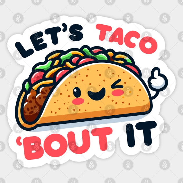 Let's Taco 'Bout It Sticker by SimplyIdeas